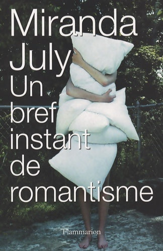 Livrenpoche : Un bref instant de romantisme - Miranda July - Livre