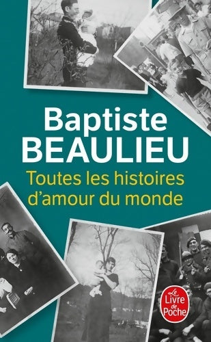 Livrenpoche : Toutes les histoires d'amour du monde - Baptiste Beaulieu - Livre