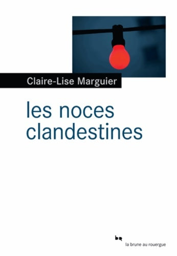 Livrenpoche : Les noces clandestines - Claire-lise Marguier-boulvard - Livre