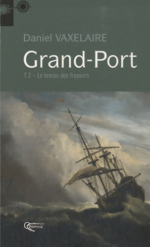 Livrenpoche : Grand-port Tome II : Le temps des frayeurs - Daniel Vaxelaire - Livre