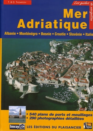 Livrenpoche : Les guide de navigation : Mer Adriatique : Albanie, Monténégro, Croatie, Slovénie et côte adriatique italienne - Trevor Thompson - Livre