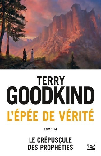 Livrenpoche : L'Épée de vérité Tome XIV : Le crépuscule des prophéties - Terry Goodkind - Livre