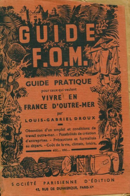 Livrenpoche : Guide F.O.M. Pour ceux qui vivent en France d'outre-mer - Louis-Gabriel Droux - Livre