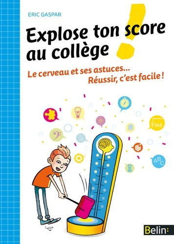 Livrenpoche : Explose ton score au collège ! Le cerveau et ses astuces... Réussir c'est facile ! - Eric Gaspar - Livre