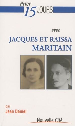 Livrenpoche : Prier 15 jours avec Jacques et Raïssa Maritain - Jacques Maritain - Livre
