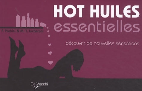 Livrenpoche : Hot huiles essentielles. Découvrir de nouvelles sensations seul ou à deux - Francesco Padrini - Livre