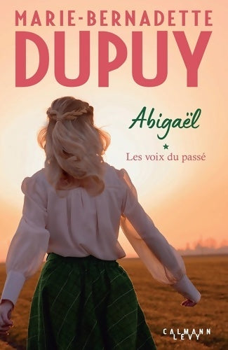 Livrenpoche : Abigaël les voix du passé Tome I - Marie-Bernadette Dupuy - Livre
