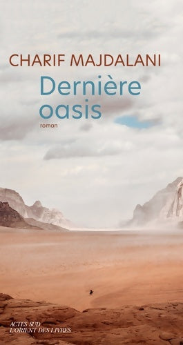 Dernière oasis - Charif Majdalani - Livre