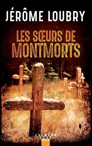 Livrenpoche : Les soeurs de montmorts - Jérôme Loubry - Livre