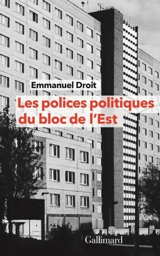 Livrenpoche : Les polices politiques du bloc de l'est : À la recherche de l'internationale tchékiste 1955-1989 - Emmanuel Droit - Livre