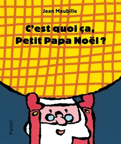 Livrenpoche : C'est quoi ça petit papa noël ? - Jean Maubille - Livre