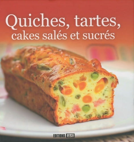 Quiches, tartes, cakes salés et sucrés - Collectif - Livre