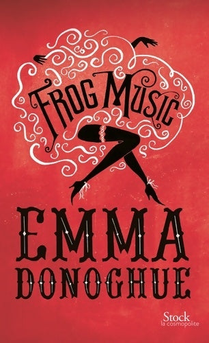 Livrenpoche : Frog music : Traduit de l'anglais par christine barbaste - Emma Donoghue - Livre