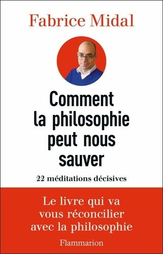 Livrenpoche : Comment la philosophie peut nous sauver : 22 méditations décisives - Fabrice Midal - Livre