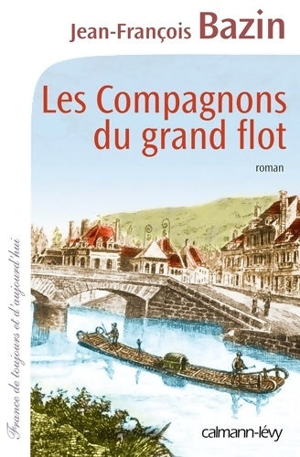 Livrenpoche : Les compagnons du grand flot - Jean-François Bazin - Livre