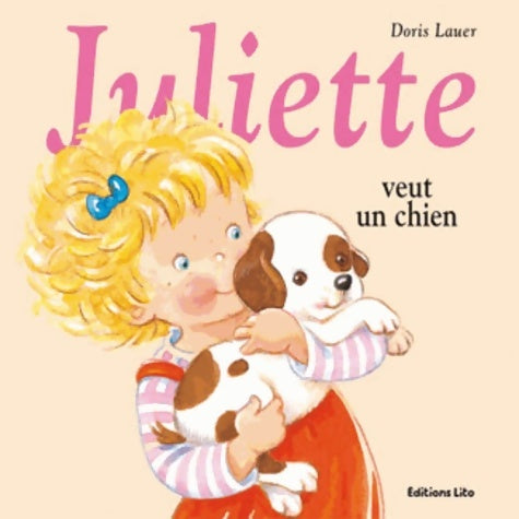 Livrenpoche : Juliette veut un chien - dès 3 ans - Doris Lauer - Livre