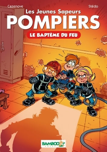 Livrenpoche : Les jeunes sapeurs pompiers Tome I : Le baptême du feu - Stédo - Livre