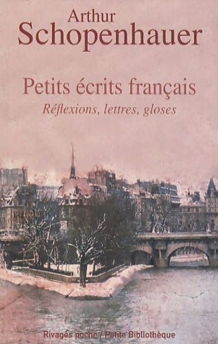 Livrenpoche : Petits écrits français. Réflexions lettres gloses - Arthur Schopenhauer - Livre
