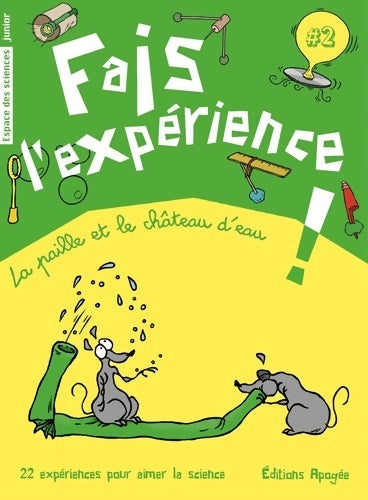 Fais l'expérience ! Tome II : La paille et le château d'eau - Annie Forté - Livre