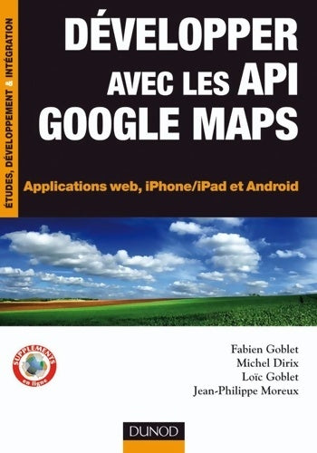 Livrenpoche : Développer avec les api google maps - applications web iphone/ipad et android : Applications web iphone/ipad et android - Fabien Goblet - Livre