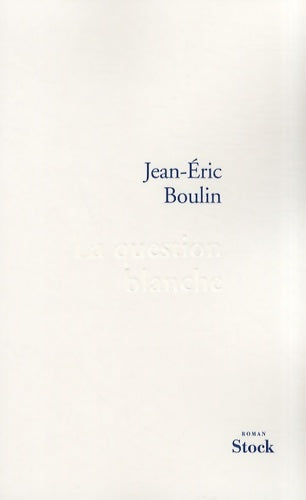 Livrenpoche : La question blanche - Jean-Eric Boulin - Livre