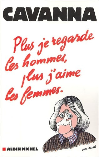 Livrenpoche : Plus je regarde les hommes plus j'aime les femmes - François Cavanna - Livre