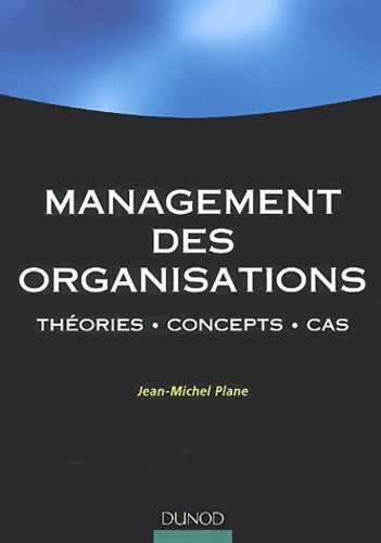 Livrenpoche : Management des organisations : Concepts et études de cas - Jean-Michel Plane - Livre