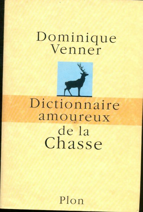 Livrenpoche : Dictionnaire amoureux de la chasse - Dominique Venner - Livre