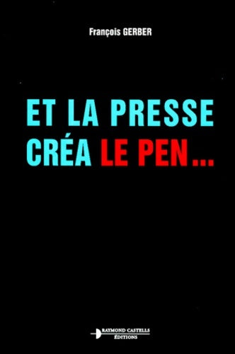 Livrenpoche : Et la presse créa le pen - François Gerber - Livre