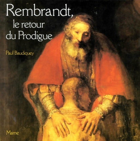 Rembrandt le retour du prodigue - Paul Baudiquey - Livre