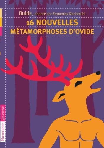 Livrenpoche : 16 nouvelles métamorphoses d'Ovide - Françoise Rachmuhl - Livre
