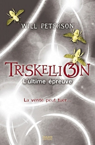 Livrenpoche : Triskellion Tome III : L'utilme épreuve - Will Peterson - Livre