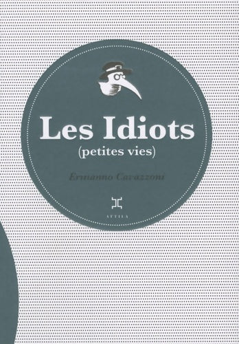 Livrenpoche : Les idiots (petites vies) - Ermanno Cavazzoni - Livre