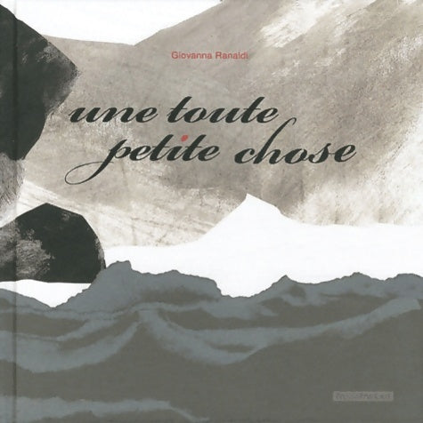 Livrenpoche : Une toute petite chose - Giovanna Ranaldi - Livre