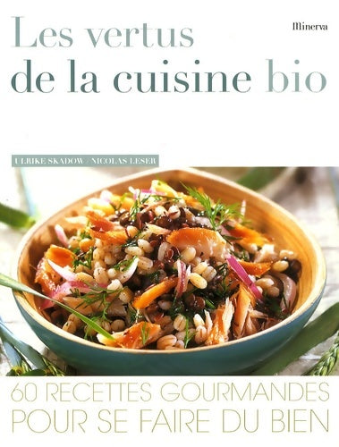 Livrenpoche : Les vertus de la cuisine bio. 60 recettes gourmandes pour se faire du bien - Ulrike Skadow - Livre