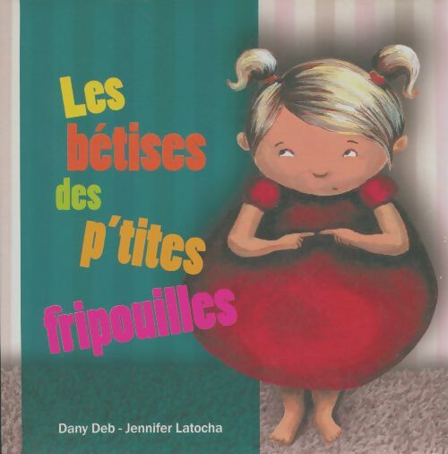 Livrenpoche : Les bétises des p'tites fripouilles - Dany Deb - Livre