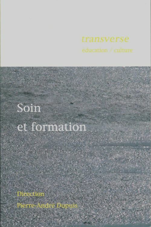Livrenpoche : Soin et formation - Pierre-André Dupuis - Livre