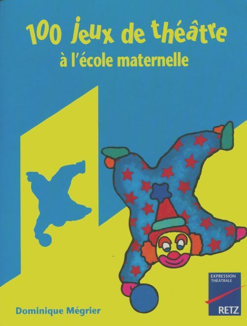 Livrenpoche : 100 jeux de théâtre à l'école maternelle - Dominique Mégrier - Livre