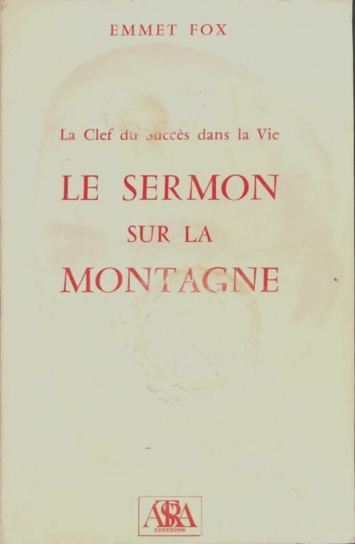 Livrenpoche : Le sermon sur la montagne - la clef du succès dans la vie - Emmet Fox - Livre