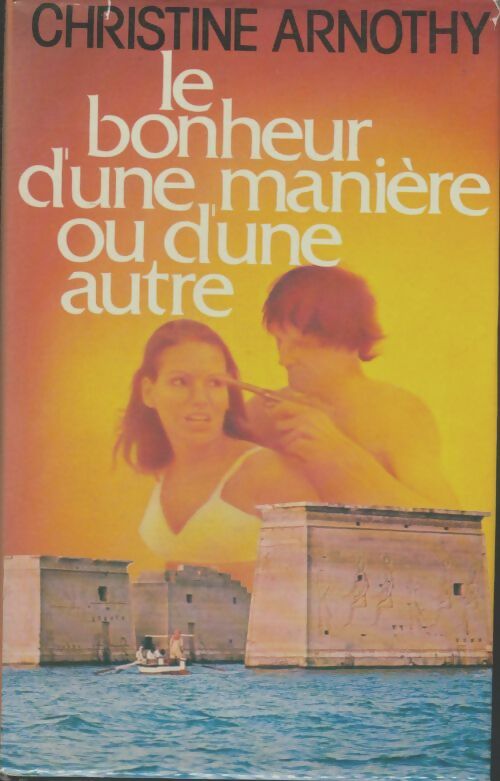 Livrenpoche : Le bonheur d'une manière ou d'une autre - Christine Arnothy - Livre