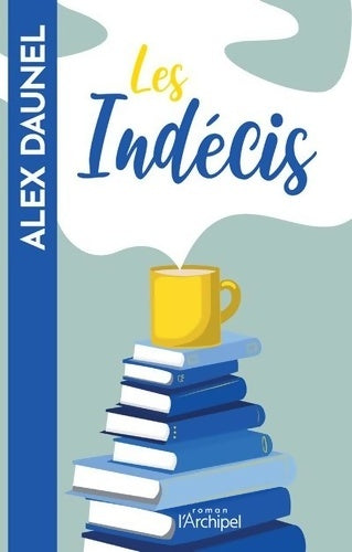 Livrenpoche : Les indécis - Alex Daunel - Livre