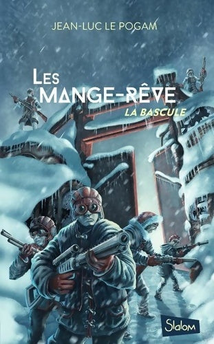 Livrenpoche : Les mange-rêve Tome III : La bascule - Jean-Luc Le Pogam - Livre