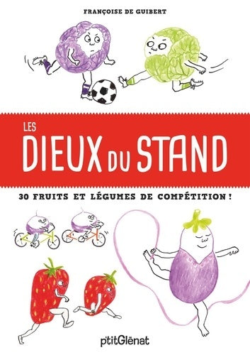 Livrenpoche : Les dieux du stand. 30 fruits et légumes de compétition - Françoise De Guibert - Livre