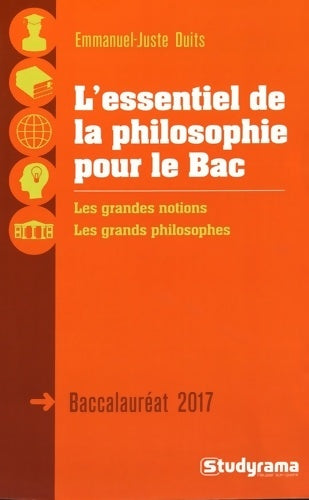 Livrenpoche : L'essentiel de la philosophie pour le bac 2017 - Emmanuel-Juste Duits - Livre