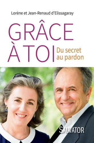 Livrenpoche : Grâce à toi. Du secret au pardon - Lorène D'Elissagaray - Livre