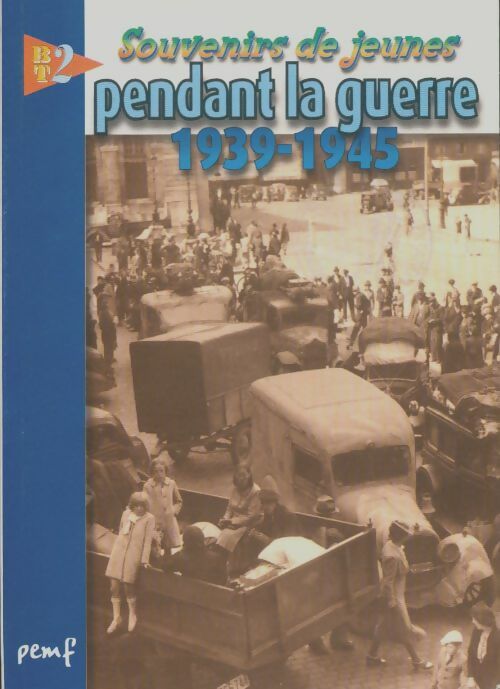 Livrenpoche : BT2 n°33 : Souvenirs de jeunes pendant la guerre 1939-1945 - Collectif - Livre