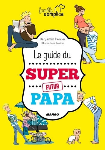 Livrenpoche : Le guide du super futur papa - Benjamin Perrier - Livre