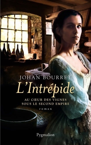 Livrenpoche : L'intrépide : Au coeur des vignes sous le second empire - Johan Bourret - Livre