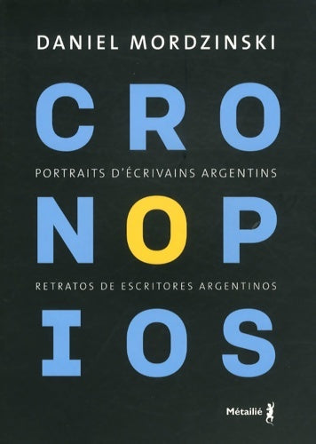 Livrenpoche : Cronopios. Portraits d'écrivains argentins / retratos de escritores argentinos - Daniel Mordzinski - Livre