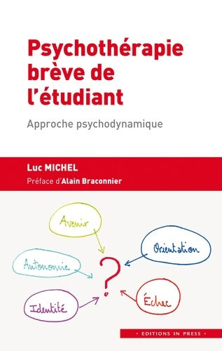 Livrenpoche : Psychothérapie brève de l'étudiant : Approche psychodynamique: autonomisation orientation professionnelle vie relationnelle - Luc Michel - Livre